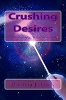 Crushing Desires: By Patricia Rosas 1508665451 Book Cover
