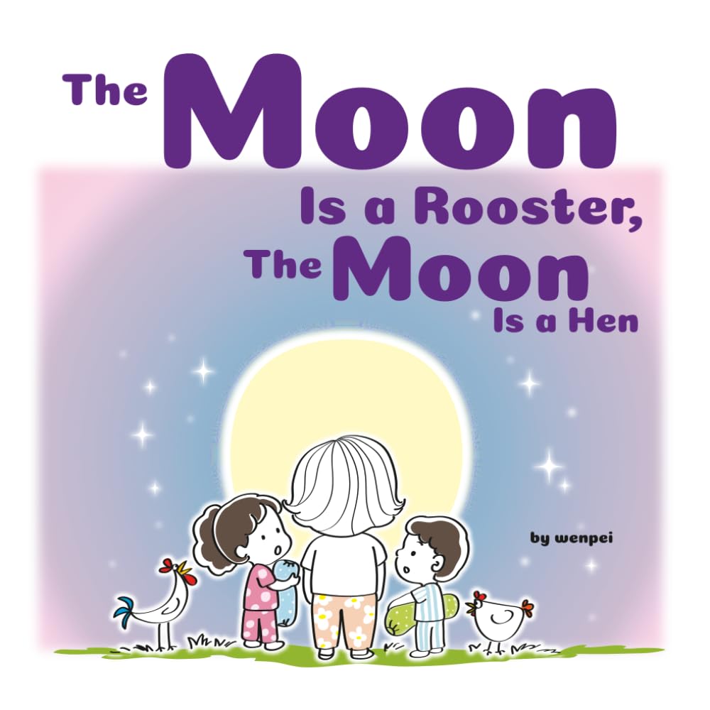 The Moon Looks Like a Rooster, The Moon Looks Like a Hen