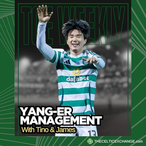 TCE Weekly: Yang-er Management | Brendan Has The Bhoys Ticking Towards 4 In A Row Podcast Por  arte de portada