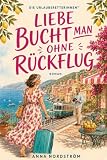 Liebe bucht man ohne Rückflug: Ein humorvoller Italien-Roman über Freundschaft, Neuanfang und eine neue Liebe ab fünfzig (Die Urlaubsretterinnen 2)