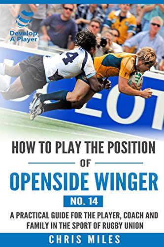 Télécharger How to play the position of Openside Winger (No.14): A practical guide for the player, coach and fam PDF Ebook En Ligne