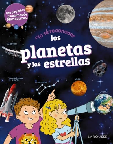 Yo sé reconocer los planetas y las estrellas: Mis pequeños cuadernos de naturaleza (LAROUSSE - Infantil / Juvenil - Castellano - A partir de 5/6 años)