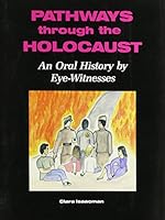 Pathways Through the Holocaust: An Oral History by Eye-Witnesses 0881252581 Book Cover