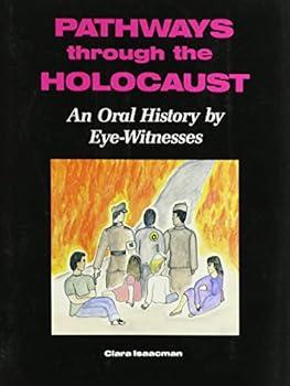 Paperback Pathways Through the Holocaust: An Oral History by Eye-Witnesses Book