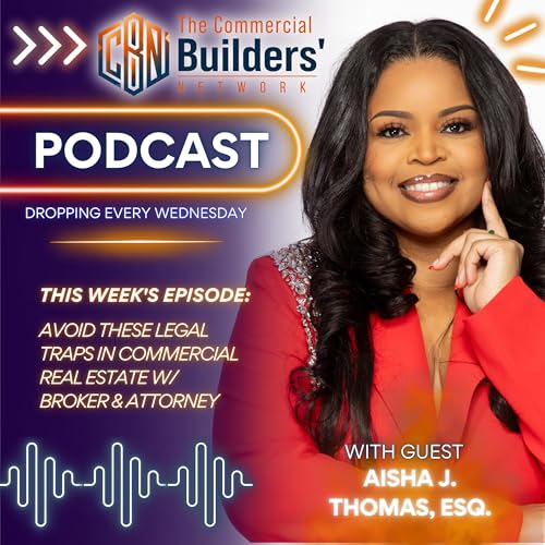 Avoid These Legal Traps in Commercial Real Estate w/ Aisha J. Thomas (Broker & Attorney)