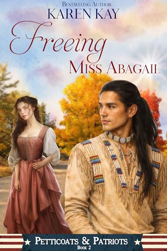 Freeing Miss Abagail (Petticoats & Patriots Book 2)