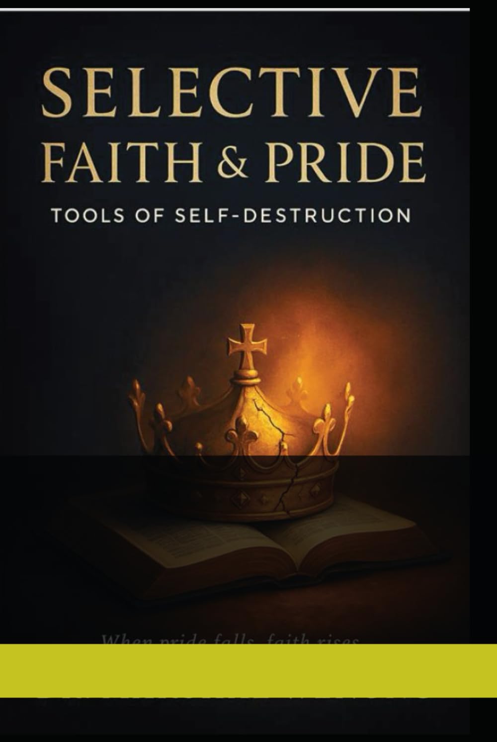 SELECTIVE FAITH & PRIDE: TOOLS OF SELF-DESTRUCTION
