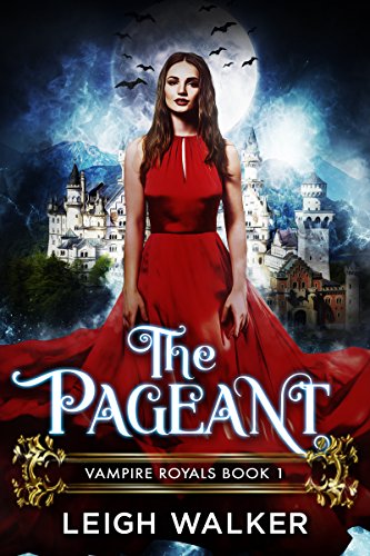 Vampire Royals 1: The Pageant by [Leigh Walker]