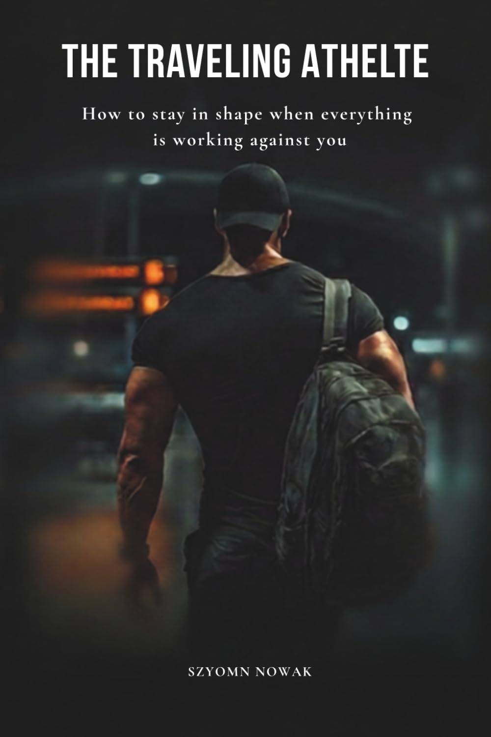 The Travelling Athlete: How to stay in shape when everything is working against you