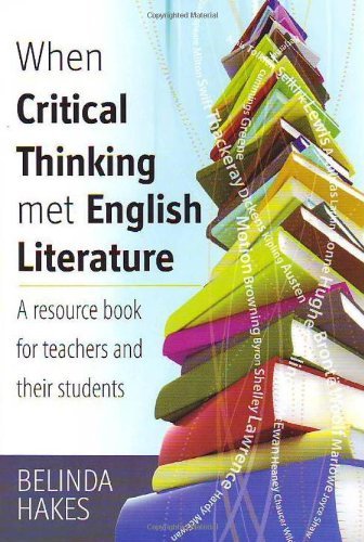 When Critical Thinking met English Literature: A Resource Book for Teachers and Their Students by Belinda Hakes (23-Sep-2008) Paperback When Critical Thinking met English Literature: A Resource Book for Teachers and Their Students by Belinda Hakes (23-Sep-2008) Paperback