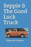 Seppie and the Good Luck Truck 1677154438 Book Cover