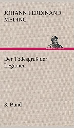 Der Todesgruß der Legionen, 3. Band (German Edition)
