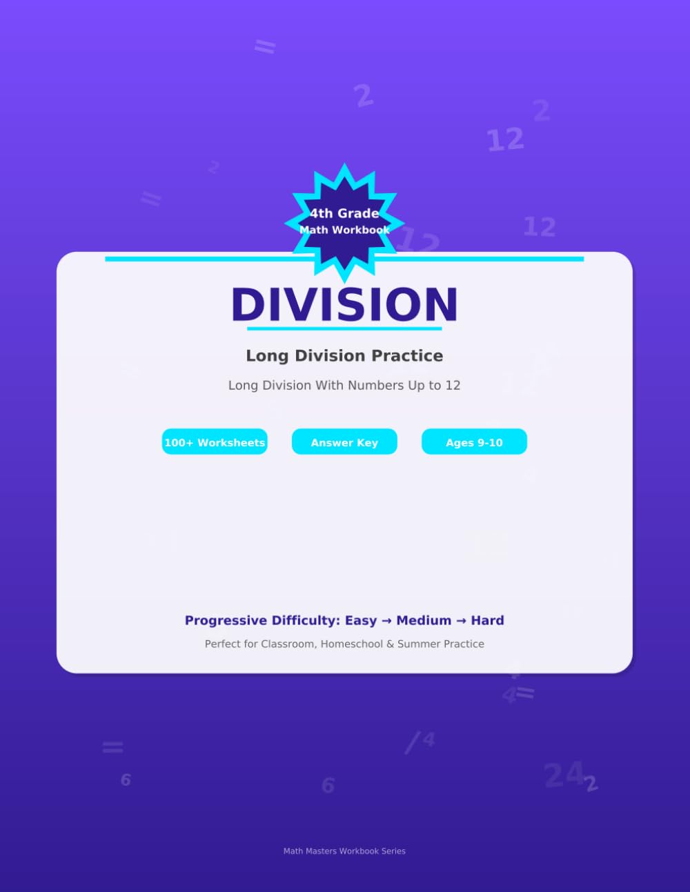 4th Grade Math Workbook Division: Long Division Practice: With Answer Key | 100+ Worksheets | Ages 9-10