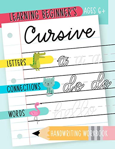 Learning Beginner’s Cursive: Letters, Connections & Words Handwriting Workbook: Ages 6+