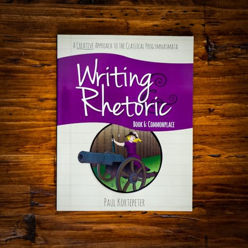 Writing & Rhetoric Book 6: Commonplace, Student Edition