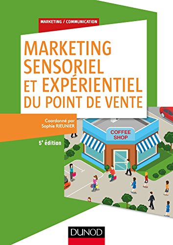  Marketing sensoriel et expérientiel du point de vente - 5e éd. Gratuit