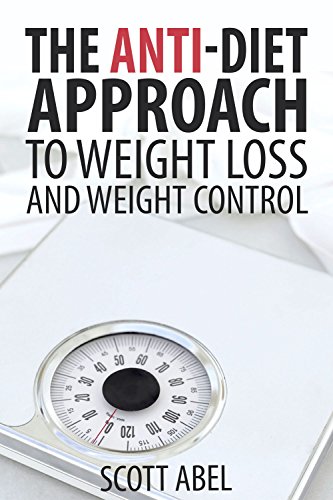The Anti-Diet Approach to Weight Loss and Weight Control