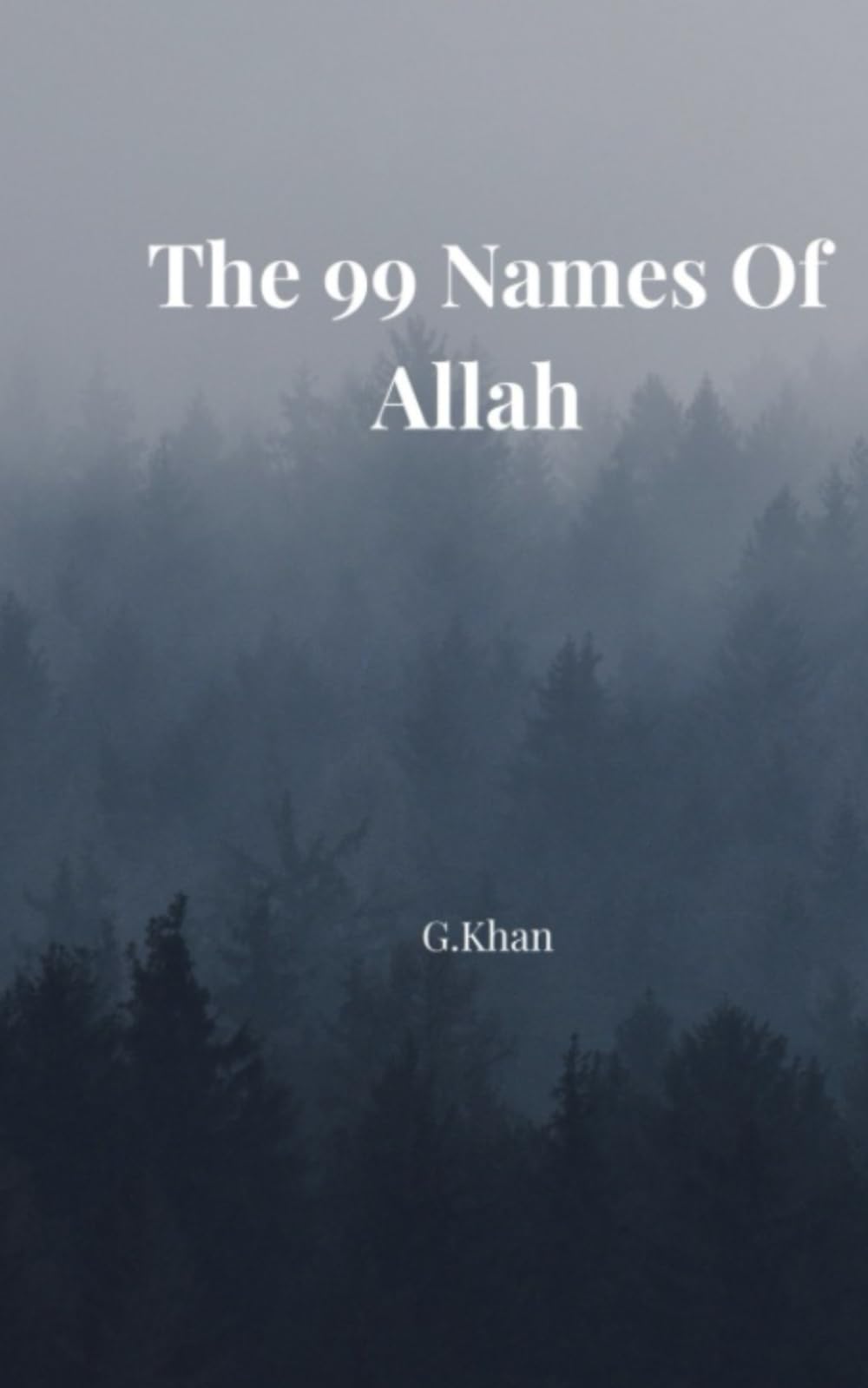 The 99 Names Of Allah: G.Khan