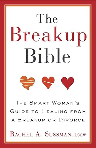 The Breakup Bible: The Smart Woman's Guide to Healing from a Breakup or Divorce