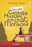 UNE AUTRE CURIEUSE HISTOIRE D'UN CHAT MORIBOND 289781036X Book Cover