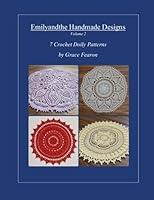 Emilyandthe Handmade Designs, Volume 2: 7 Crochet Doily Designs by Grace Fearon 153989262X Book Cover