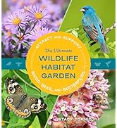 The Ultimate Wildlife Habitat Garden: Attract and Support Birds, Bees, and Butterflies