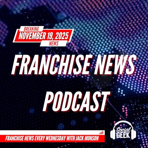 Franchise News Podcast 11.19.2025 with Jack Monson