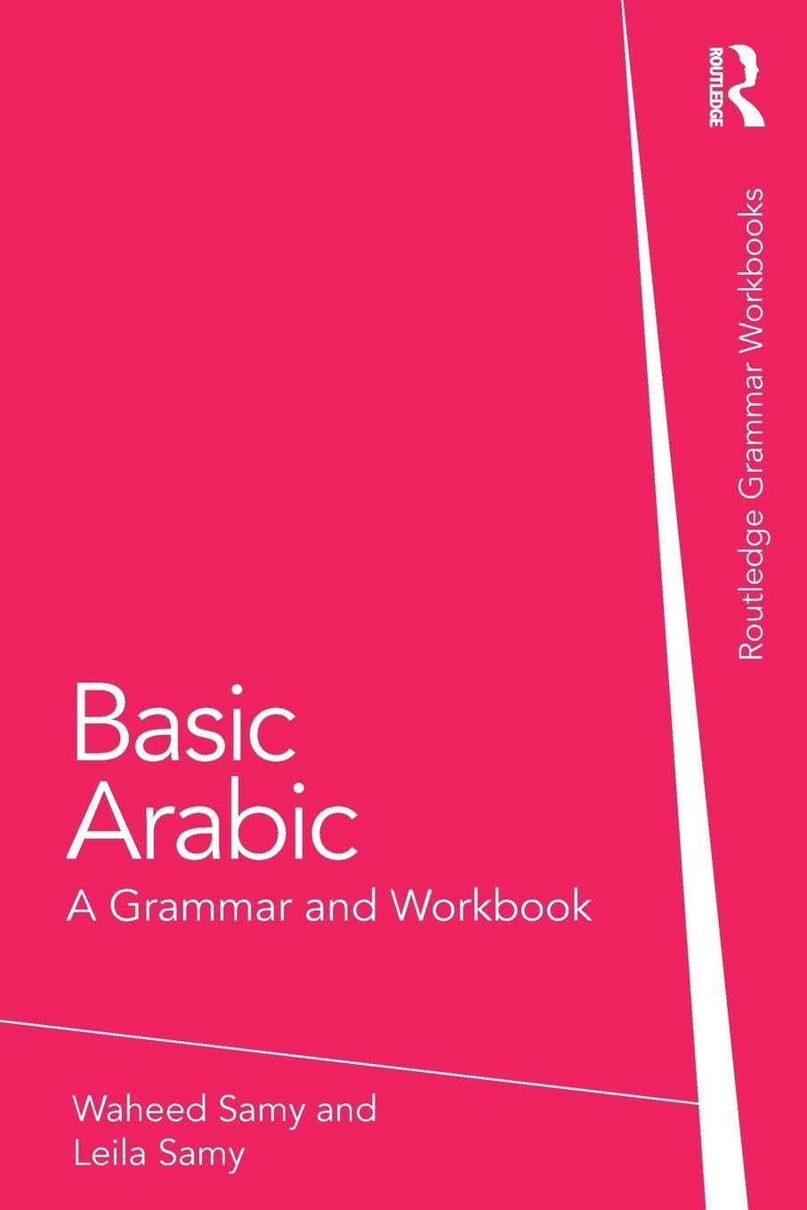 Basic Arabic: A Grammar and Workbook (Routledge Grammar Workbooks)