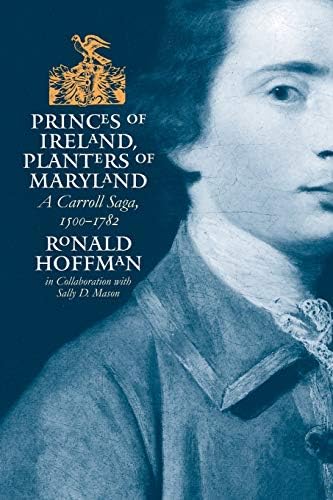 Princes of Ireland, Planters of Maryland: A Carroll Saga, 1500-1782