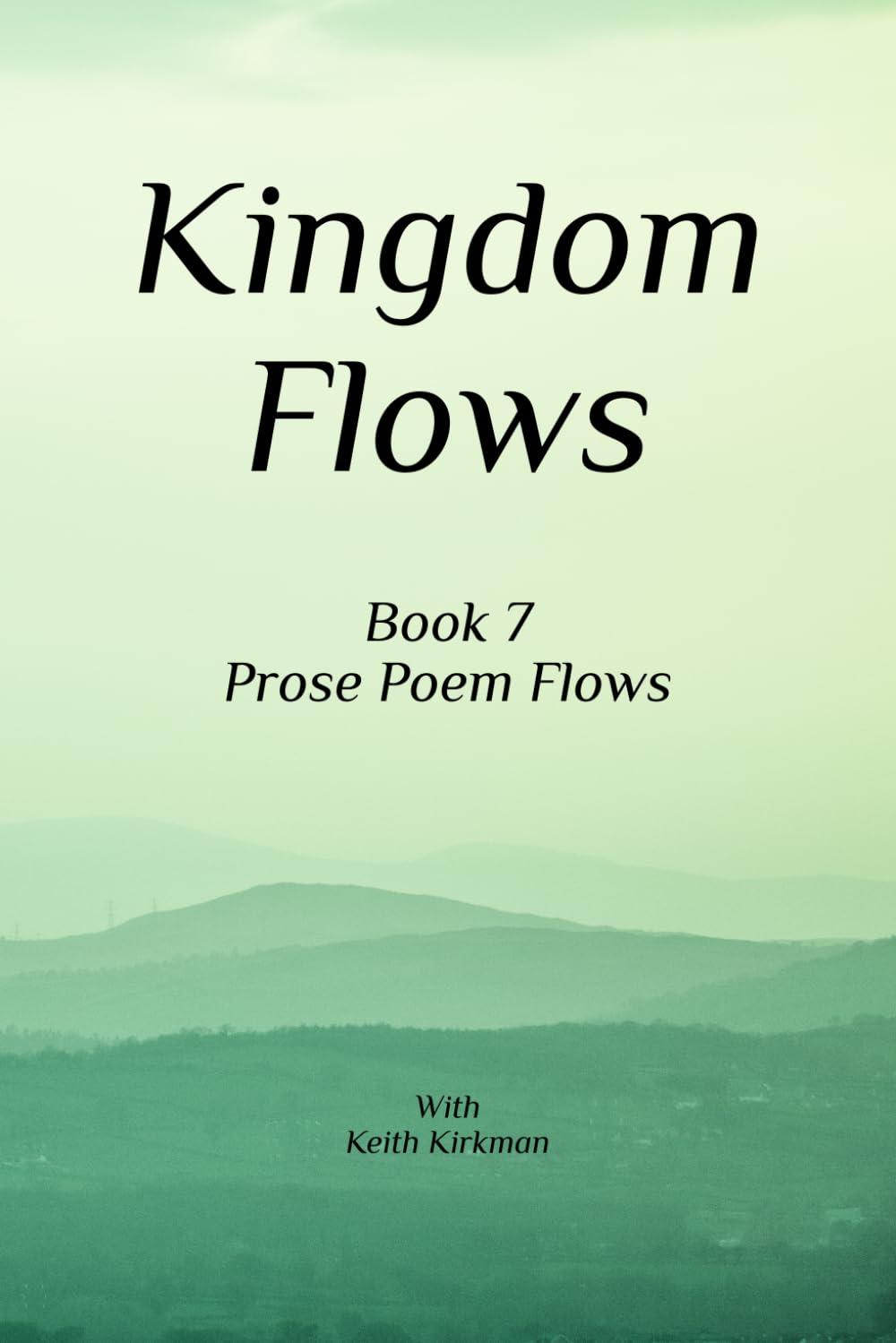 Kingdom Flows: Book 7 Prose Poems Series