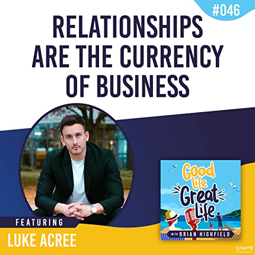 Ep 046: Relationships are the Currency of Business