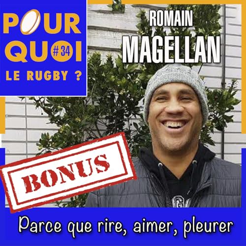Bonus / Romain Magellan... Parce-que-rire-aimer-pleurer