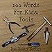100 Words For Kids: Tools