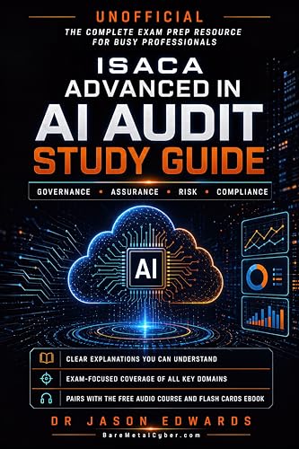 AAIA For Busy People: The Unofficial Playbook for Passing the ISACA AAIA Exam (Bare Metal Cyber Study Guides)
