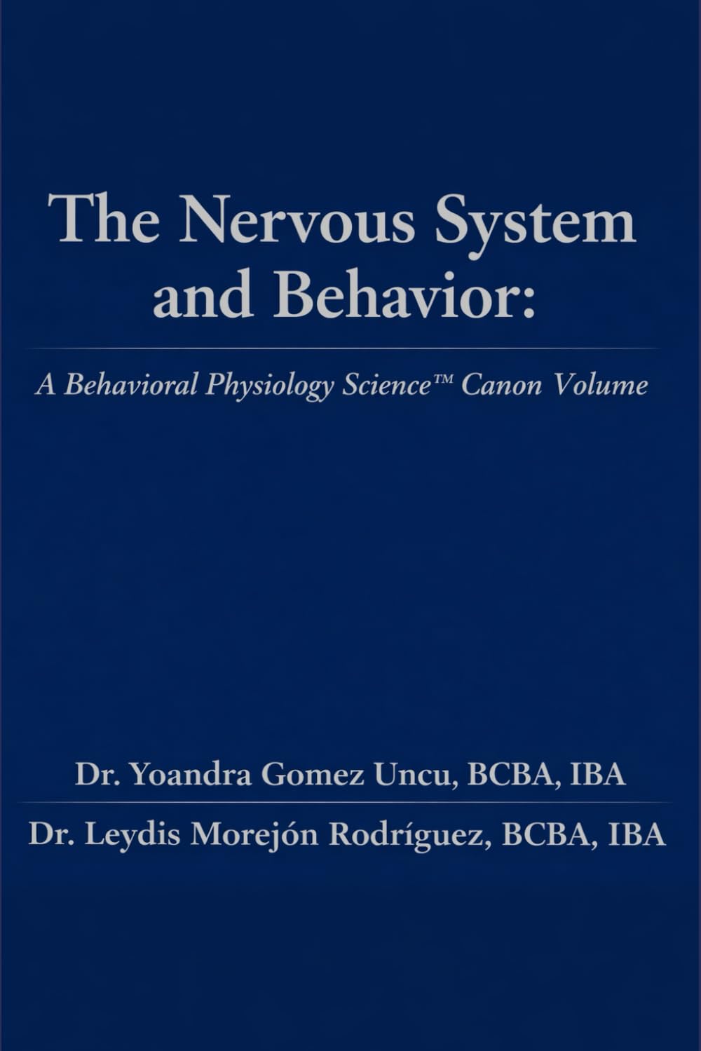 The Nervous System and Behavior: A Behavioral Physiology Science™ Canon Volume