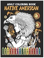Native American ADULT COLORING BOOK: A Coloring Book for Adults Inspired By Native American Indian Cultures and Styles Native American Beauty Traditional Headdres (Coloring books for grownups)Dream Ca B089LWGBSG Book Cover
