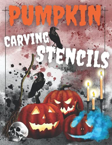 Pumpkin Carving Stencils: 50 Funny And Scary Halloween Patterns Book for Kids, Teens & Adults, Easy to Difficult Carve a Pumpkin Templates Designs, Various Craft Decor, Spooky Faces Pictures Ideas