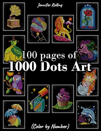 100 pages of 1000 Dots Art Color by number: Various theme: Animals & Cute Things – Relaxing Coloring Book for Kids, Teens & Adults – Stress Relief & Fun Activity