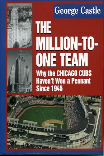 The Million-to-One Team: Why the Chicago Cubs Haven't Won a Pennant Since 1945