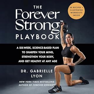 The Forever Strong&trade; PLAYBOOK Audiobook By Gabrielle Lyon D.O. D.O. cover art