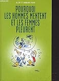 Pourquoi les hommes mentent et les femmes pleurent - PEASE ALLAN ET BARBARA