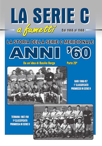 ANNI '60: STORIA DELLA SERIE C MERIDIONALE : Dal 1966 al 1968 (LA SERIE C A FUMETTI Vol. 5)