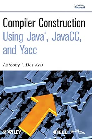 Compiler Construction Using Java, JavaCC, and Yacc book cover