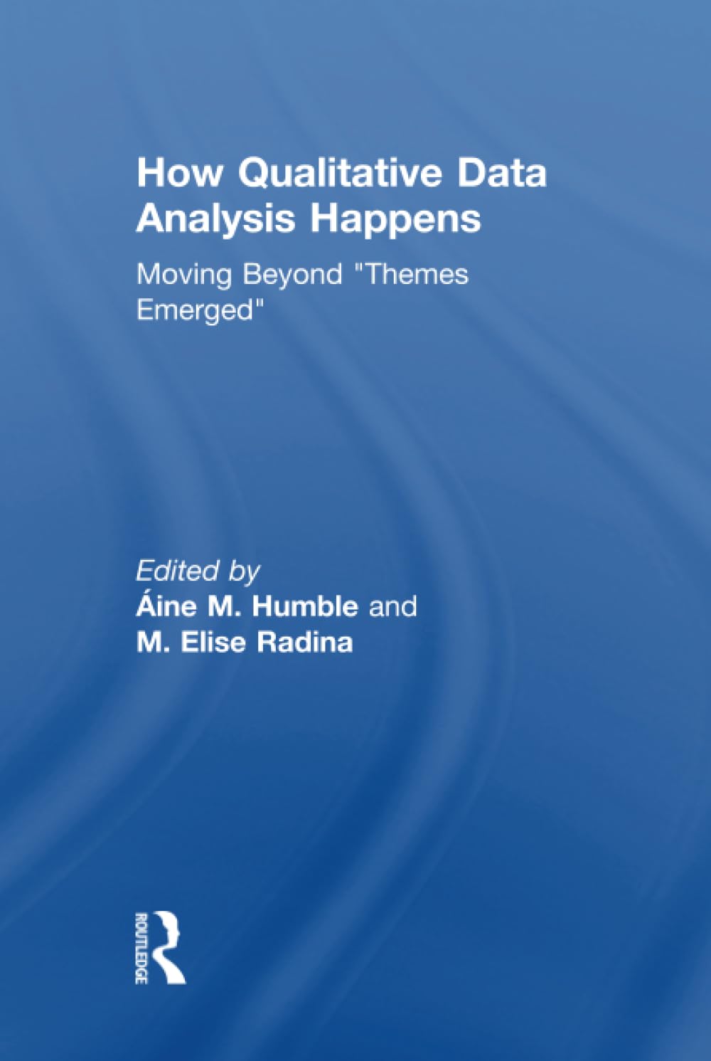 How Qualitative Data Analysis Happens Moving Beyond Themes Emerged