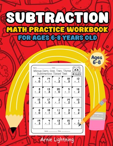 Subtraction Math Practice Workbook for Ages 6-8 Years Old: Essential Subtraction Practice Problems for Young Learners (Math Practice Workbooks)