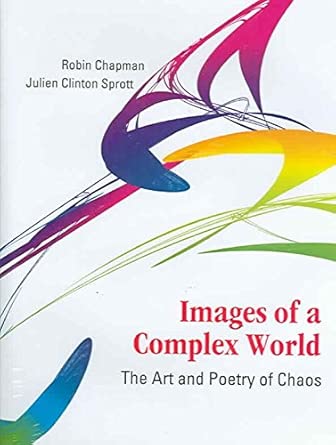[(Images of a Complex World : The Art and Poetry of Chaos)] [By (author) Robin Chapman ] published on book cover