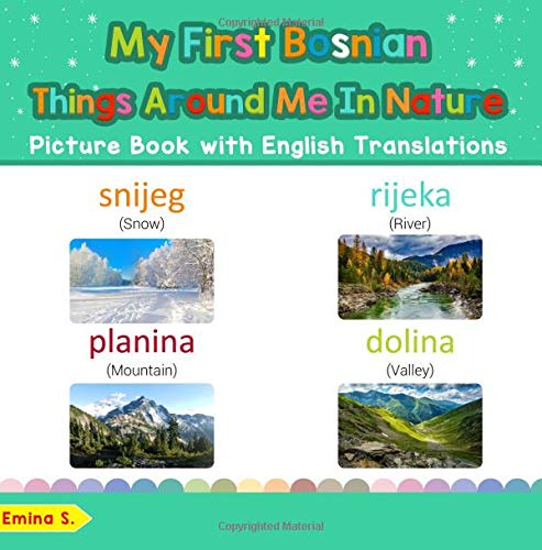 My First Bosnian Things Around Me in Nature Picture Book: Bilingual Early Learning & Easy Teaching Bosnian Books for Kids (Teach & Learn Basic Bosnian words for Children) (Volume 17) (Bosnian Edition)