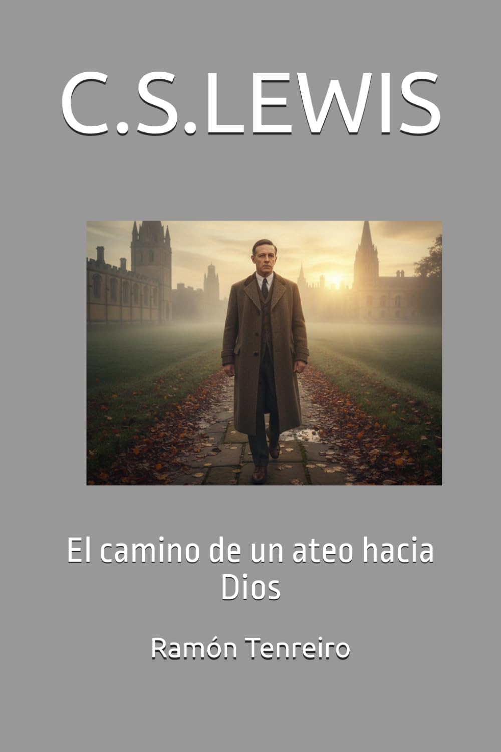 C.S.LEWIS: El camino de un ateo hacia Dios