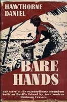 BARE HANDS: THE STORY OF THE EXTRAORDINARY STEAMBOAT BUILT ON DEVIL'S ISLAND BY FOUR SHIPWRECKED MEN B0013APISA Book Cover