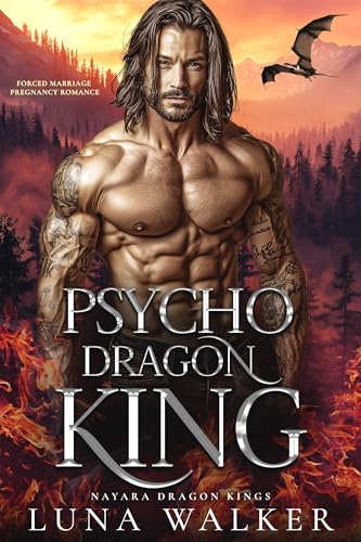 Psycho Dragon King: Forced Marriage Pregnancy Romance (Nayara Dragon Kings Book 2)